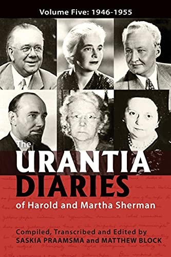 The Urantia Diaries of Harold and Martha Sherman Volume Five: 1946-1955