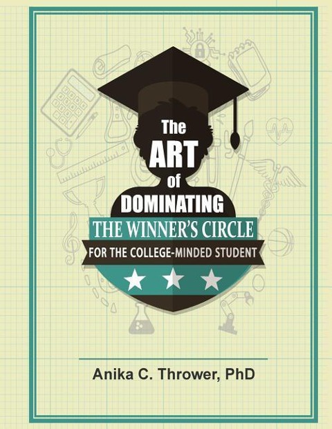 The Art of Dominating the Winners Circle: for the College-Minded Student