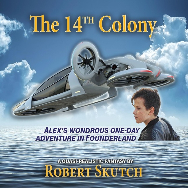 The 14th Colony: Alexs Wondrous One-Day Adventure in Founderland