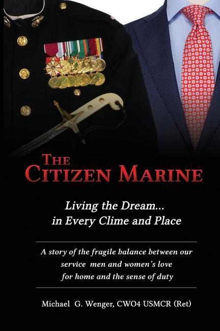 The Citizen Marine: Living the Dream...in Every Clime and Place