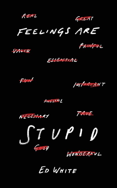 Feelings Are Stupid