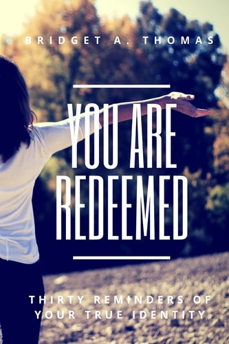 You Are Redeemed Thirty Reminders of Your True Identity