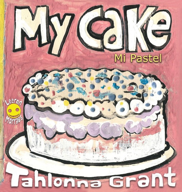 My Cake / Mi Pastel: A Fun-Filled Food Journey (English and Spanish Bilingual Childrens Book)