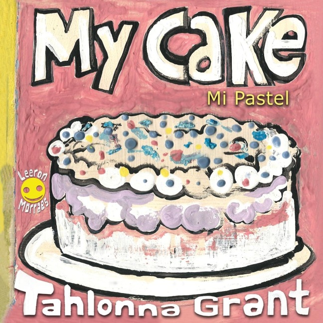 My Cake / Mi Pastel: A Fun-Filled Food Journey (English and Spanish Bilingual Childrens Book)
