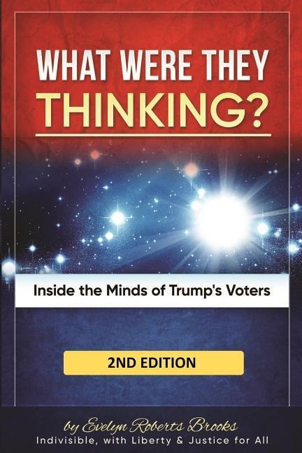 What Were They THINKING?: Inside the Minds of Trumps Voters