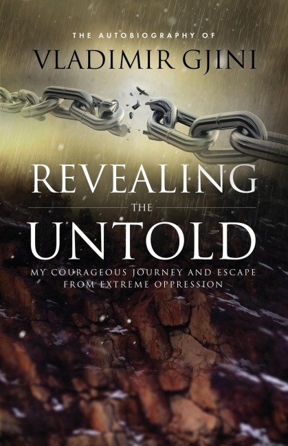 REVEALING THE UNTOLD: My Courageous Journey And Escape From Extreme Oppression