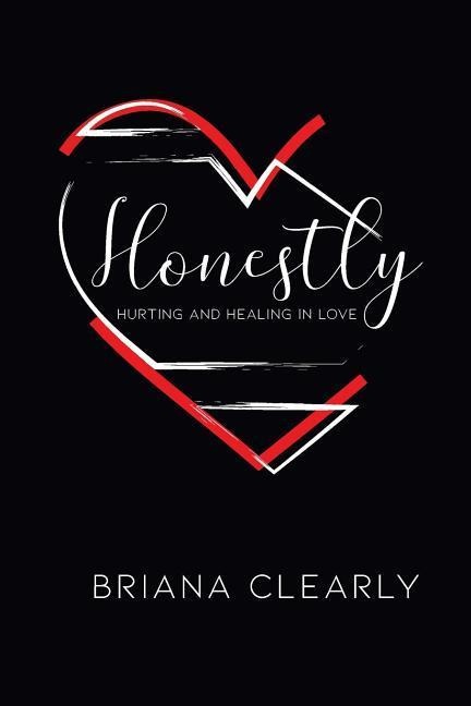 Honestly: Hurting and Healing in Love