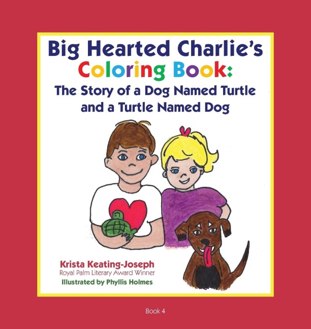 Big-Hearted Charlies Coloring Book: The Story of a Dog Named Turtle and a Turtle Named Dog