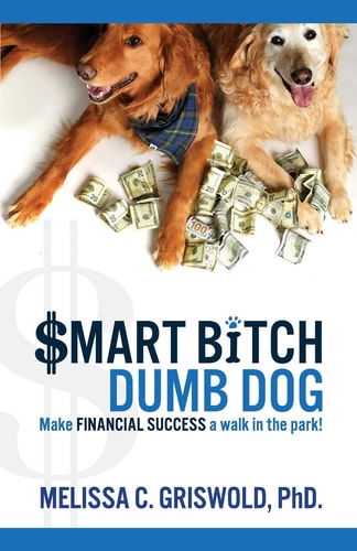 Smart Bitch Dumb Dog Make Financial Success a Walk In The Park