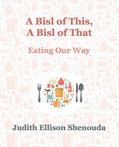 A Bisl of This, a Bisl of That Eating Our Way