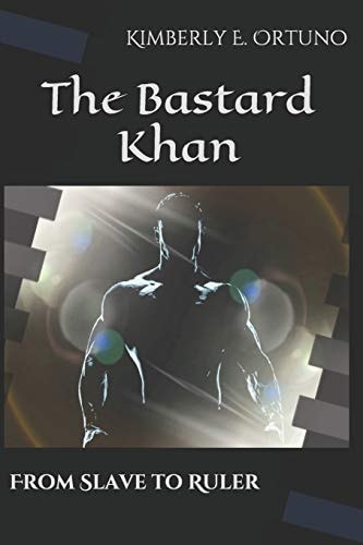 The Bastard Khan From Slave to Ruler
