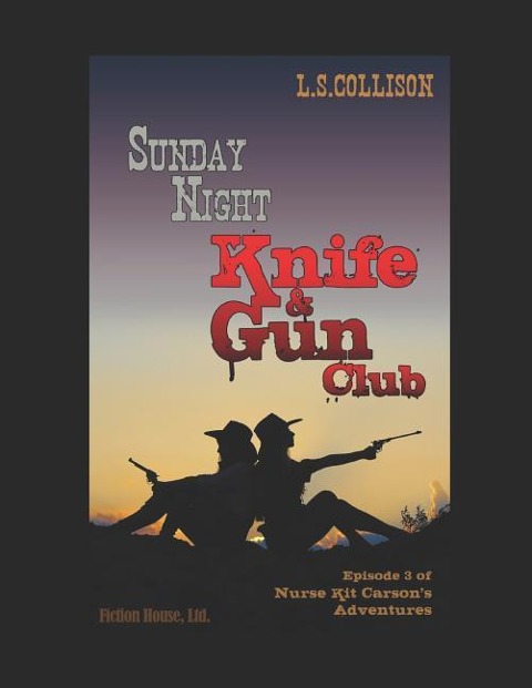 Sunday Night Knife & Gun Club: Episode 3 of Nurse Kit Carsons Adventures