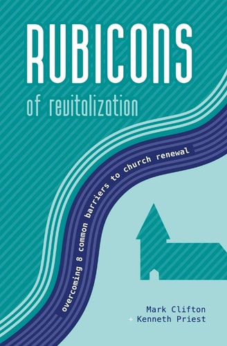 Rubicons of Revitalization Overcoming 8 Common Barriers to Church Renewal