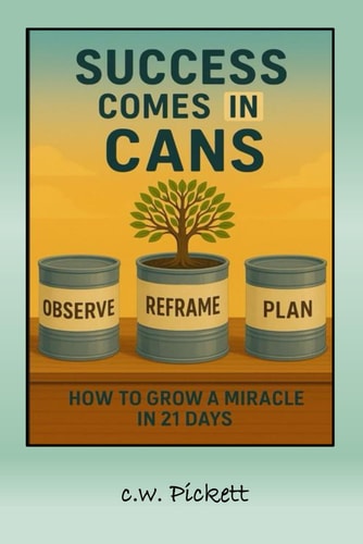 Success Comes in Cans How to Grow a Miracle in 21 Days