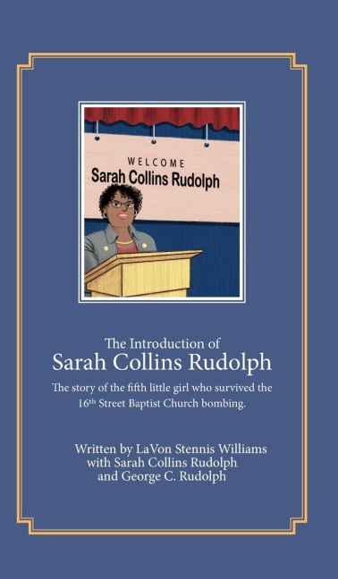 The Introduction of  Sarah Collins Rudolph: The story of the fifth little girl who survived the 16th Street Baptist Church bombing