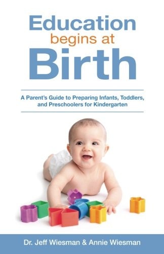 Education Begins at Birth A Parent's Guide to Preparing Infants, Toddlers, and Preschoolers for Kindergarten