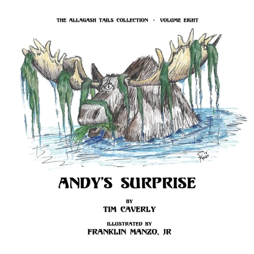 Andy's Surprise! What a Moose, Ayuh!