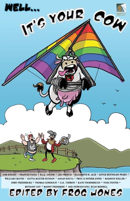 Well... Its Your Cow: An Anecdotal Anthology