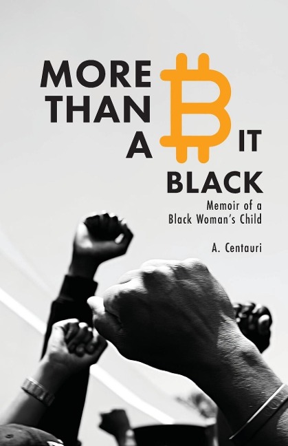 More Than a Bit Black: Memoir of a Black Womans Child