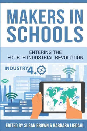 Makers in Schools Entering the Fourth Industrial Revolution