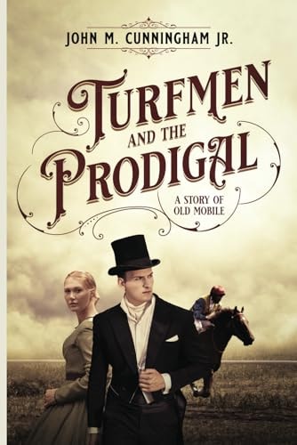 Turfmen and the Prodigal A Story of Old Mobile