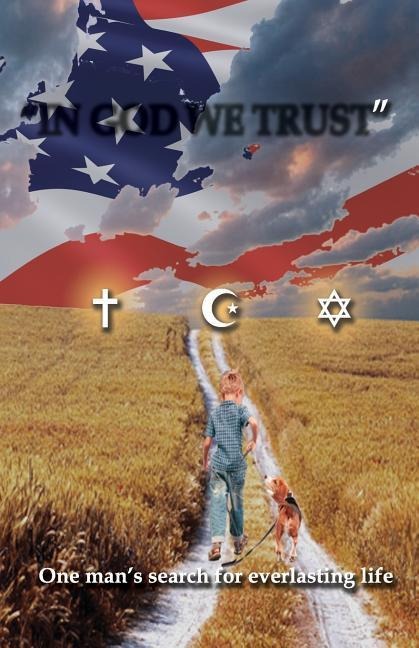 In God We Trust: One mans search for everlasting life