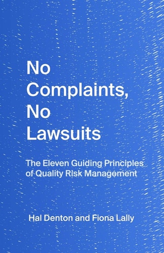 No Complaints, No Lawsuits The Guiding Principles of Quality Risk Management