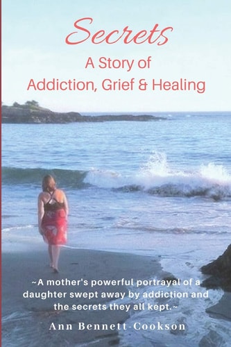 Secrets A Story of Addiction, Grief and Healing