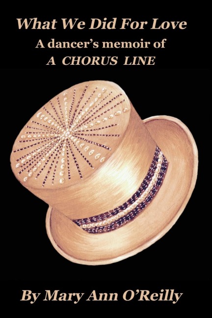 What We Did for Love: A dancers memoir of A CHORUS LINE