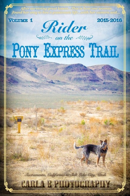 Rider on the Pony Express Trail: Volume 1, 2015-2016, Sacramento, California to Salt Lake City, Utah