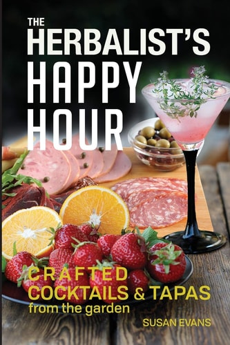The Herbalist's Happy Hour Crafted Cocktails and Tapas from the Garden