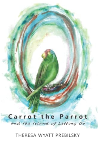 Carrot the Parrot And the Island of Letting Go