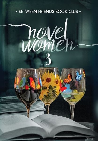 Novel Women 3: The Importance of Friendship in an Uncertain World