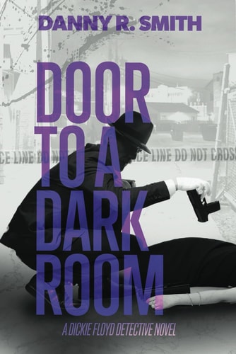 Door to a Dark Room A Dickie Floyd Detective Novel