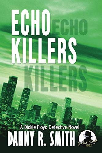 Echo Killers A Dickie Floyd Detective Novel