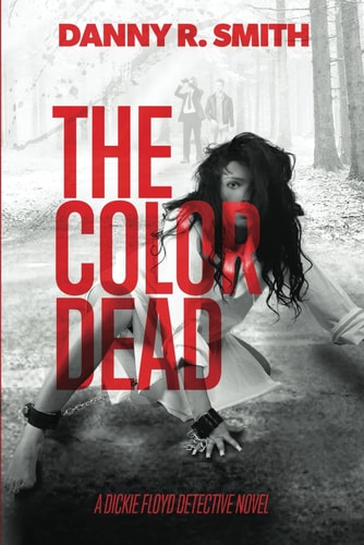 The Color Dead A Dickie Floyd Detective Novel