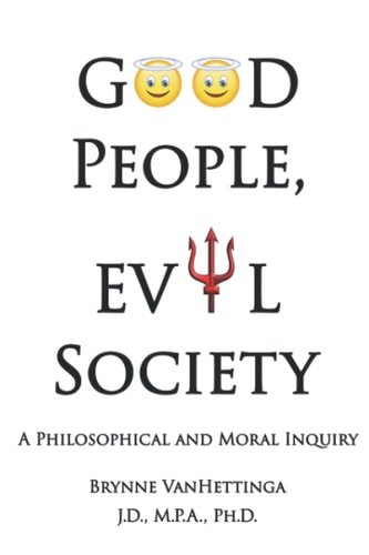 Good People, Evil Society A Philosophical and Moral Inquiry