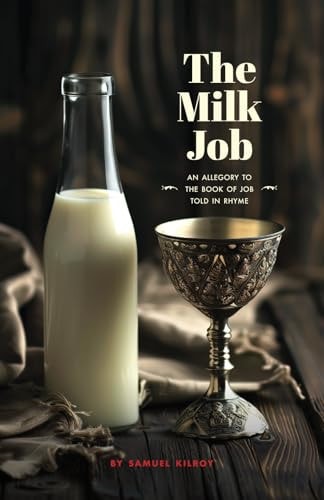 The Milk Job An Allegory to the Book of Job Told in Rhyme