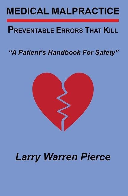 Medical Malpractice: Preventable Errors That Kill: A Patients Handbook for Safety