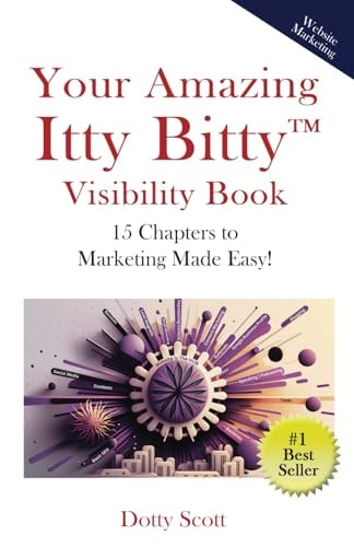 Your Amazing Itty Bitty(TM) Visibility Book 15 Chapters to Marketing Made Easy!