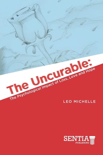 The Uncurable The Psychological Impact of Loss, Love and Hope