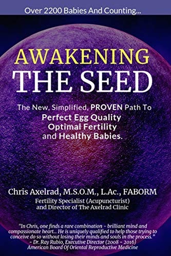 Awakening the Seed The New, Simplified, Proven Path to Perfect Egg Quality, Optimal Fertility, and Healthy Babies