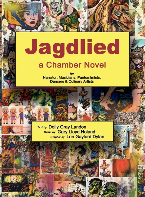 Jagdlied A Chamber Novel for Narrator, Musicians, Pantomimists, Dancers & Culinary Artists (standard Color Hardcover)