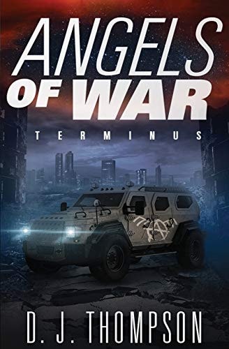 Angels of War Terminus (A Post-apocalyptic Dystopian Technothriller) (The Angels of War Series Book Three)