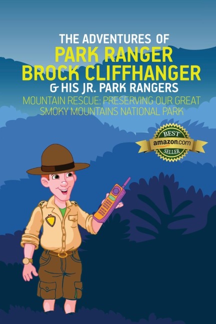 The Adventures of Park Ranger Brock Cliffhanger & His Jr. Park Rangers: Mountain Rescue: Preserving Our Great Smoky Mountains National Park