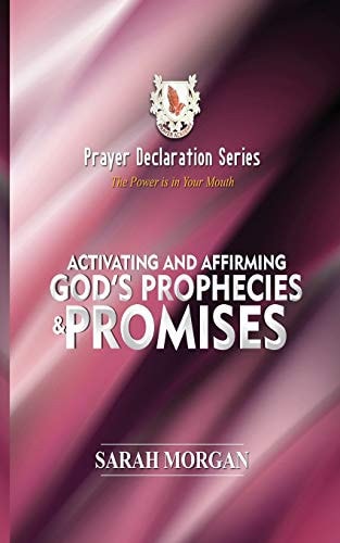 Prayer Declaration Series Activating and Affirming God's Prophecies & Promises