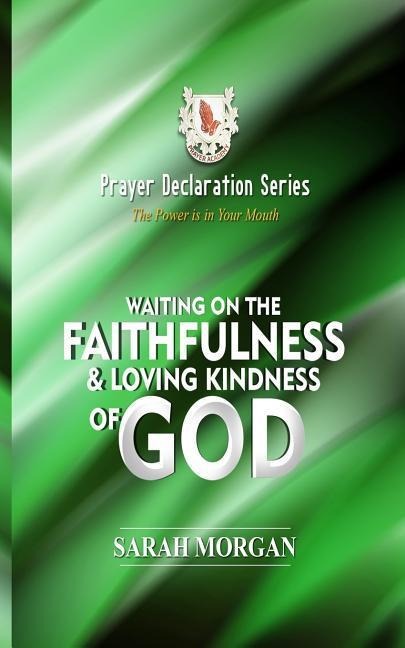 Prayer Declaration Series: Waiting on Gods Faithfulness and Loving Kindness