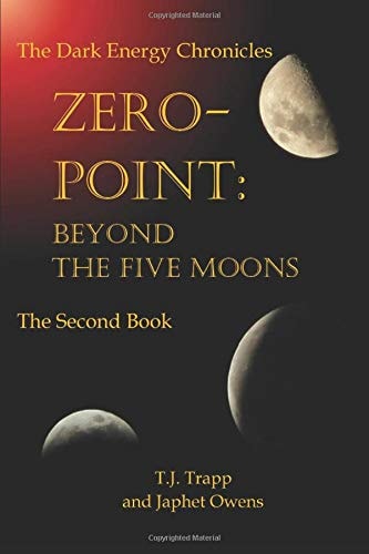The Dark Energy Chronicles Zero -Point Beyond the Five Moons