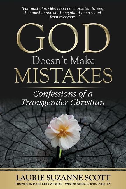 God Doesnt Make Mistakes: Confessions of a Transgender Christian