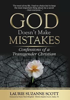 God Doesn't Make Mistakes: Confessions of a Transgender Christian